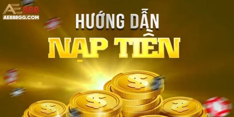 Đôi nét về Nạp tiền AE888 bạn cần biết